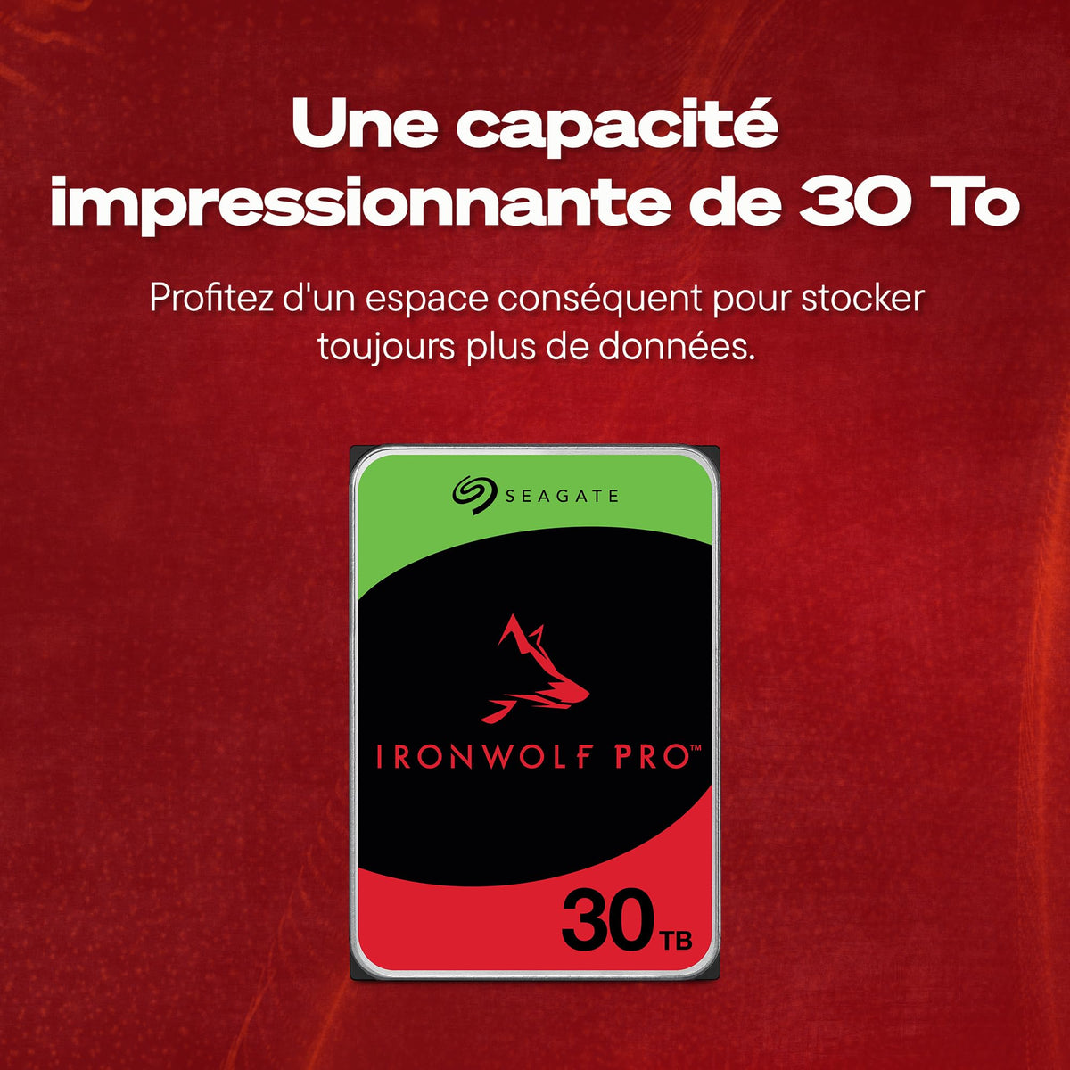 SEAGATE Ironwolf PRO Enterprise 30To 7200 tr/min 6 Gbit/s SATA 256 Mo de cache 8.9 cm 3.5 pouces 24h/24 et 7j/7 pour systèmes NAS