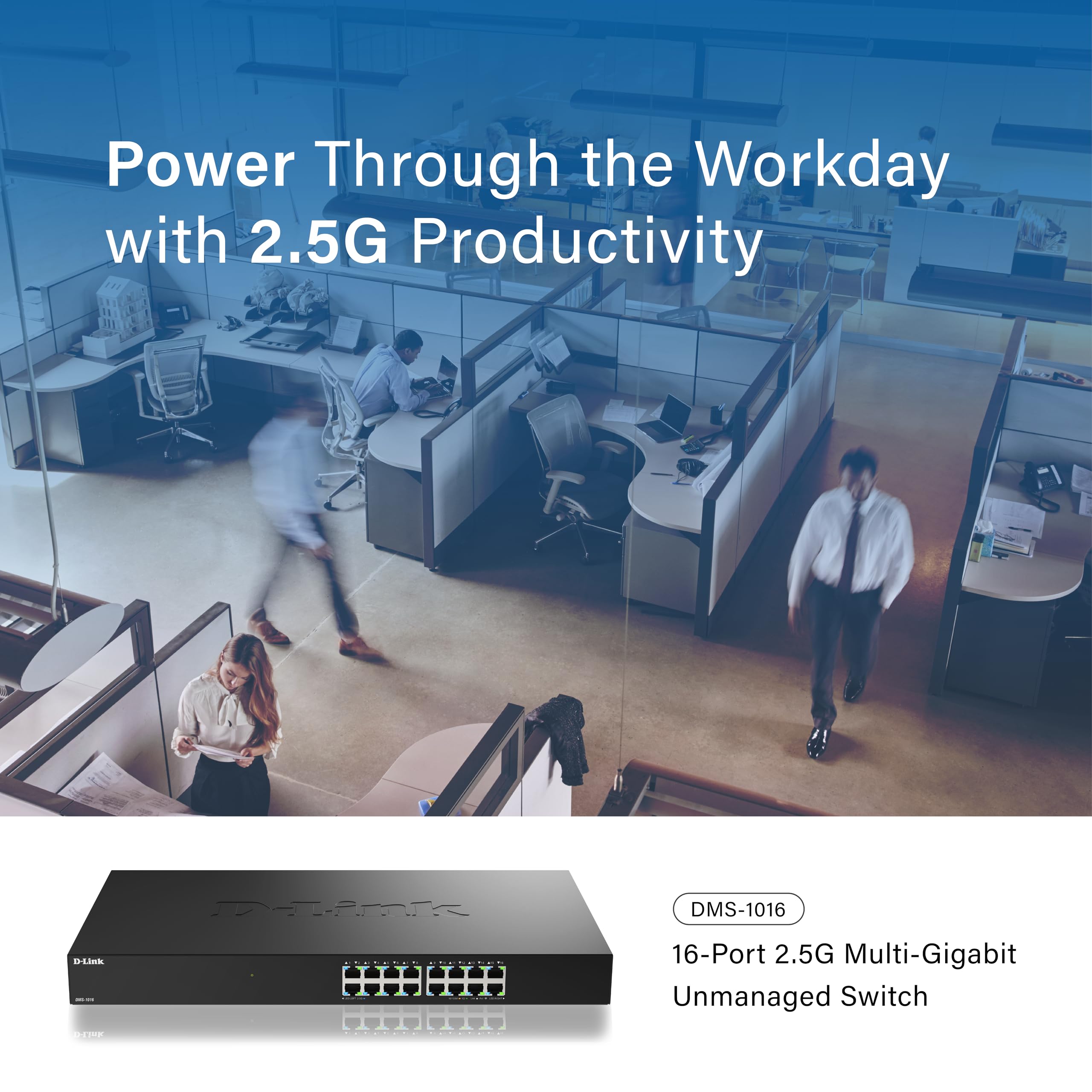 D-LINK 16 ports Multi-Gigabit 2.5 Gps - Métallique & rackable - IGMP snooping - auto MDI/MDI-X - QoS - IEEE 802.3az EEE